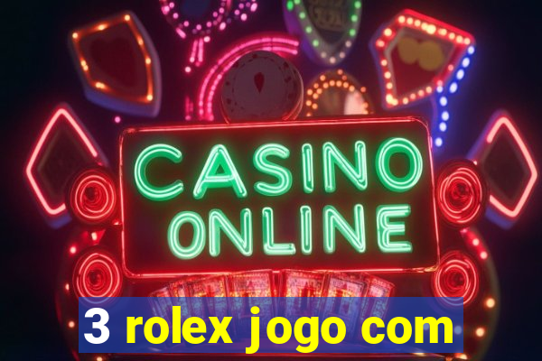 3 rolex jogo com